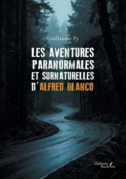 Les aventures paranormales et surnaturelles d'Alfred Blanco (French Edition)