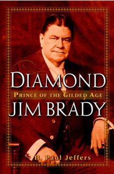 Hardcover Diamond Jim Brady: Prince of the Gilded Age Book
