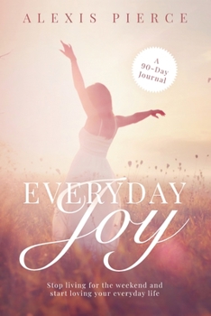 Paperback Everyday Joy: Stop living for the weekend and start loving your everyday life Book