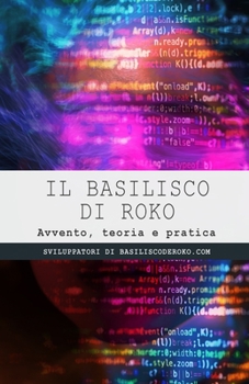 Paperback Il Basilisco di Roko: Avvento, teoria e pratica [Italian] Book