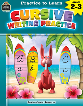 Practice to Learn: Cursive Writing Practice (Gr. 2-3)