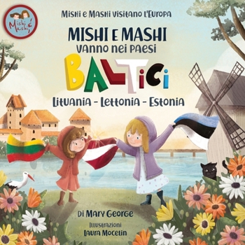Mishi e Mashi vanno nei Paesi Baltici: Un'avventura di viaggio per bambini in Lituania, Lettonia ed Estonia (Mishi and Mashi Visit Europe) (Italian Edition) - Book  of the Mishi and Mashi Visit Europe