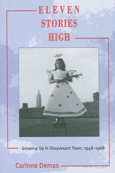 Paperback Eleven Stories High: Growing Up in Stuyvesant Town, 1948-1968 Book