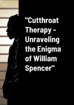 Paperback "Cutthroat Therapy - Unraveling the Enigma of William Spencer" Book