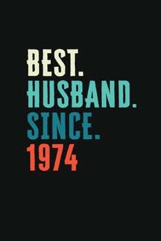 Best. Husband. Since. 1974: Weekly journal 100 page 6 x 9 Retro 45th Wedding Anniversary notebook for him to jot down ideas and notes