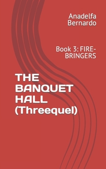 Paperback THE BANQUET HALL (Threequel): Book 3: Fire-bringers Book