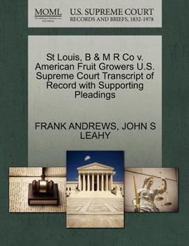 Paperback St Louis, B & M R Co V. American Fruit Growers U.S. Supreme Court Transcript of Record with Supporting Pleadings Book