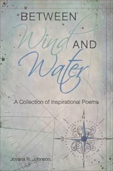 Paperback Between Wind and Water: A Collection of Inspirational Poems Book
