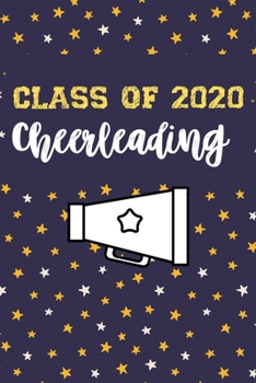 Class of 2020 Cheerleading! : Cheerleading Gifts for Girls: 2020 Graduation Gift for Seniors, Blank Paperback Notebook, College Ruled