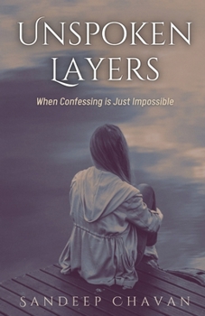 Unspoken Layers: When Confessing is Just Impossible