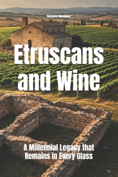 The Etruscans and Wine: A Millennial Legacy that Remains in Every Glass (Wines of the World)