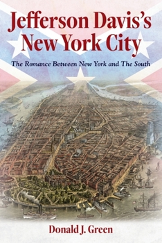 Paperback Jefferson Davis's New York City: The Romance Between New York and the South Book