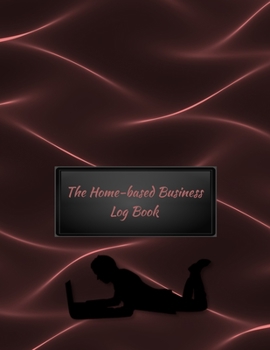 Paperback The Home-based Business Log Book: Black & Red Cover - Home-based Business - Entrepreneur Planner Book