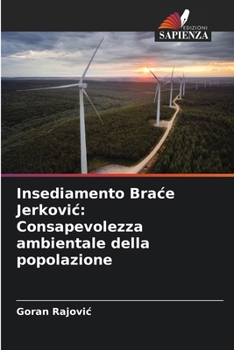 Insediamento Brace Jerkovic: Consapevolezza ambientale della popolazione (Italian Edition)