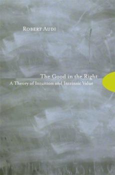 Paperback The Good in the Right: A Theory of Intuition and Intrinsic Value Book