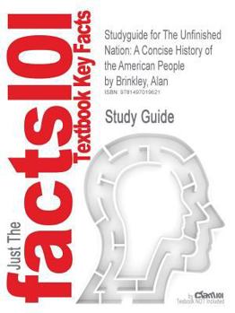 Studyguide for the Unfinished Nation : A Concise History of the American People by Brinkley, Alan, ISBN 9780073406985