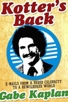 Paperback Kotter's Back: E-Mails from a Faded Celebrity to a Bewildered World Book