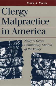Hardcover Clergy Malpractice in America: Nally V. Grace Community Church of the Valley Book