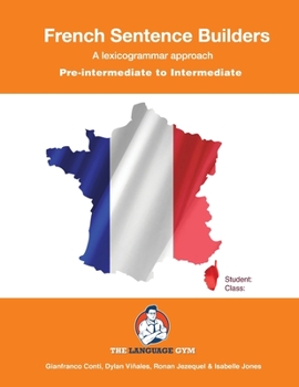 Paperback French Sentence Builders - A Lexicogrammar approach: Pre-intermediate to Intermediate [French] Book