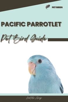 Pacific Parrotlet: Pet bird guide