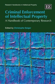 Criminal Enforcement of Intellectual Property: A Handbook of Contemporary Research