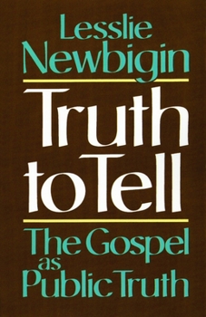 Paperback Truth to Tell: The Gospel as Public Truth Book