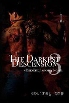 The Darkest Descension - Book #3 of the Breaking Insanity