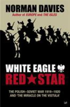 Paperback White Eagle, Red Star: The Polish-Soviet War 1919-20 and 'The Miracle on the Vistula' Book