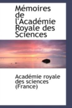 Paperback M Moires de L'Acad Mie Royale Des Sciences Book