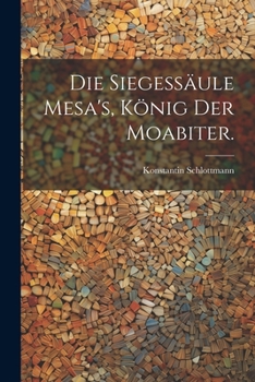 Paperback Die Siegessäule Mesa's, König der Moabiter. [German] Book