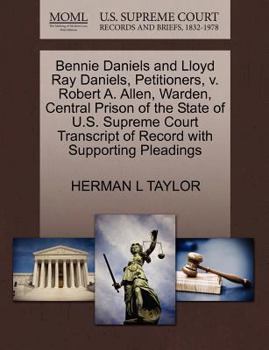 Paperback Bennie Daniels and Lloyd Ray Daniels, Petitioners, V. Robert A. Allen, Warden, Central Prison of the State of U.S. Supreme Court Transcript of Record Book