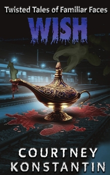 Wish: Twisted Tales of Familiar Faces