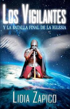 Paperback Los Vigilantes y la Batalla Final de la Iglesia (Spanish Edition) [Spanish] Book