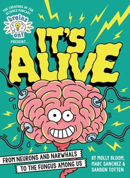Hardcover Brains On! Presents...It's Alive: From Neurons and Narwhals to the Fungus Among Us Book