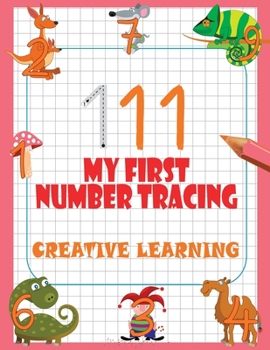 My First Number Tracing. Creative Learning: Essential Writing And Count Practice For Preschool & Kindergarten