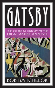 Hardcover Gatsby: The Cultural History of the Great American Novel Book