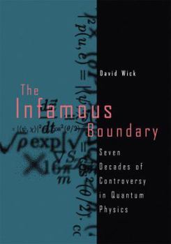 Paperback The Infamous Boundary: Seven Decades of Controversy in Quantum Physics Book