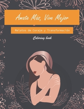Paperback Ámate más, vive mejor: Relatos de coraje y transformación [Spanish] Book