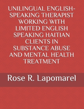 Paperback Unilingual English-Speaking Therapist Working with Limited English Speaking Haitian Clients in Treatment Book