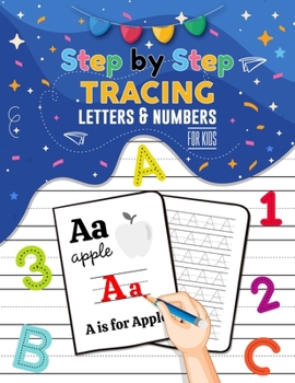 Paperback Step By Step Tracing Letters and Numbers for Kids - ABC Tracing Books for Toddlers, Practise Workbook for Baby, Homeschool Supplies: Tracing Alphabet, Book