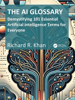 Paperback The AI Glossary: Demystifying 101 Essential Artificial Intelligence Terms for Everyone Book