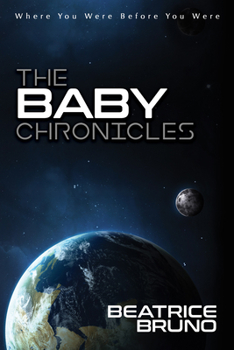 Paperback The Baby Chronicles: Where You Were Before You Were Book