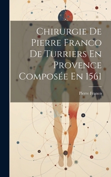 Hardcover Chirurgie De Pierre Franco De Turriers En Provence Composée En 1561 [French] Book