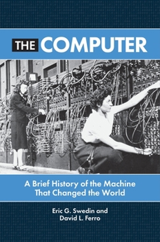 Hardcover The Computer: A Brief History of the Machine That Changed the World Book