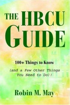 Paperback The HBCU Guide: 100+ Things to Know (and a Few Other Things You Need to Do)! Book