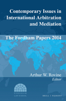 Hardcover Contemporary Issues in International Arbitration and Mediation: The Fordham Papers 2014 Book