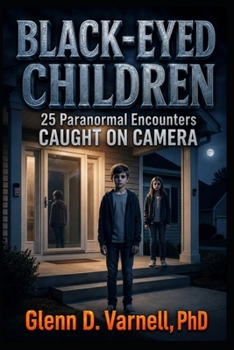 Black-Eyed Children: 25 Paranormal Encounters Caught on Camera (Paranormal America Series)