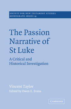 Paperback The Passion Narrative of St Luke: A Critical and Historical Investigation Book