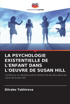 Paperback La Psychologie Existentielle de l'Enfant Dans l'Oeuvre de Susan Hill [French] Book