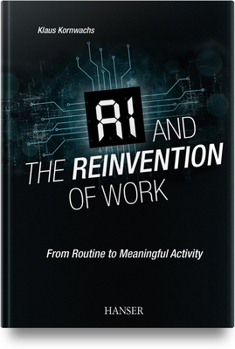 Hardcover AI and the Reinvention of Work: From Routine to Meaningful Activity Book